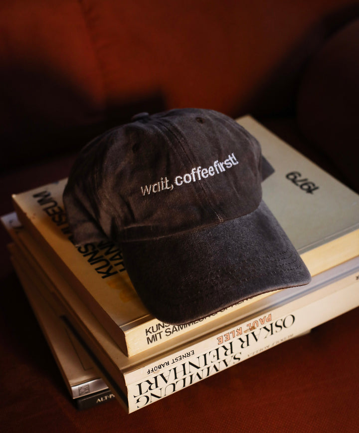 Unisex Wait Coffee First- Cap